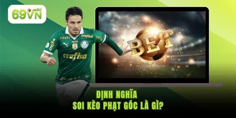 Định nghĩa soi kèo phạt góc là gì? Định nghĩa soi kèo phạt góc là gì?